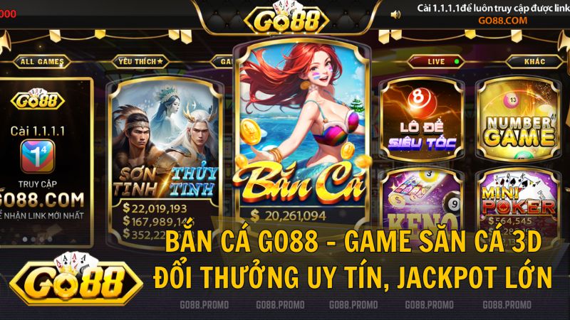 ban ca go88 - Bắn Cá Go88: Sảnh Game Đổi Thưởng 3D Hấp Dẫn Với Jackpot Khủng