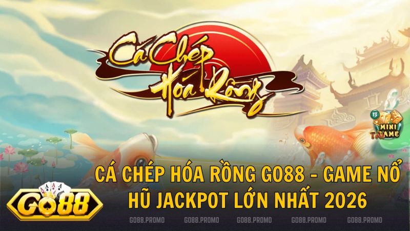 game no hu ca chep hoa rong go88 - Game nổ hũ Cá Chép Hóa Rồng Go88 – Vượt vũ môn, săn hũ cực đỉnh 2026