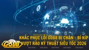go88 bi chan - Go88 bị chặn – Tổng hợp giải pháp truy cập ổn định 2026