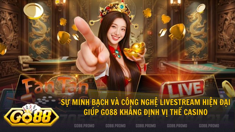 Sảnh Casino Go88 cam kết tính công bằng tuyệt đối nhờ sự giám sát từ các tổ chức quốc tế